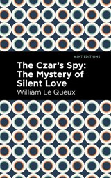 The Czar's Spy - William Le Queux - 9781513280875