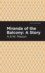 Miranda of the Balcony - A. E. W. Mason - 9781513281292