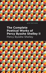 The Complete Poetical Works of Percy Bysshe Shelley Volume II - Percy Bysshe Shelley - 9781513281988