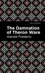 The Damnation of Theron Ware - Harold Frederic - 9781513291246