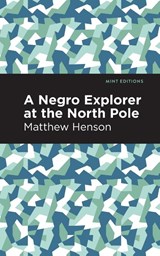 A Negro Explorer at the North Pole - Matthew Henson - 9781513291345