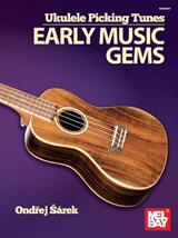Ukulele Picking Tunes - Early Music Gems - Ondrej Sarek - 9781513465913