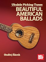 Ukulele Picking Tunes - Beautiful American Ballads - Ondrej Sarek - 9781513472560