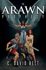 The Arawn Prophecy - C. David Belt - 9781513643564