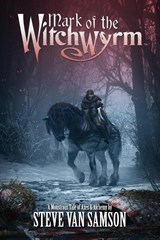 Mark of the Witchwyrm - Steve Van Samson - 9781513680835