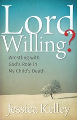 Lord Willing? - Kelley Jessica Kelley - 9781513800196