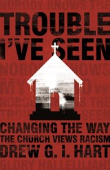 Trouble I've Seen - Drew G I Hart - 9781513800462