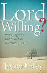 Lord Willing? - Jessica Kelley - 9781513801070