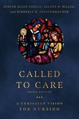 Called to Care - Judith Allen Shelly ; Arlene B. Miller ; Kimberly H Fenstermacher - 9781514000939
