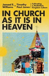 In Church as It Is in Heaven - Jamaal Ellis Williams ; Timothy Paul Jones - 9781514005392