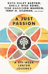 A Just Passion – A Six–Week Lenten Journey - Ruth Haley Barton ; Sheila Wise Rowe ; Tish Harrison Warren ; Terry M. Wildman - 9781514006757