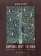 Crying Out to God - Wendy Alsup - 9781514010891