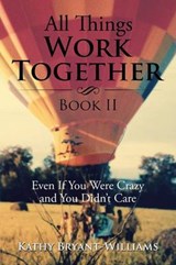All Things Work Together Book II - Kathy Bryant-Williams - 9781514408070