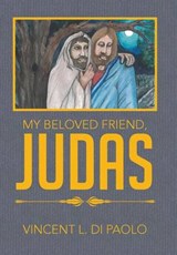My Beloved Friend, Judas - DI PAOLO,  Vincent L. - 9781514416228