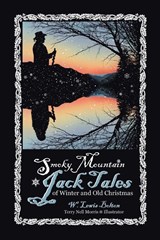 Smoky Mountain Jack Tales of Winter and Old Christmas - W Lewis Bolton - 9781514417522