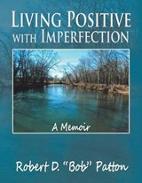 Living Positive With Imperfection - PATTON,  Robert D. - 9781514423820