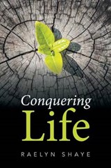 Conquering Life - Raelyn Shaye - 9781514491485