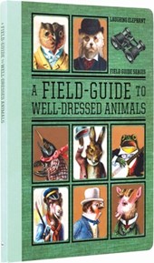 A Field Guide to  Well Dressed Animals