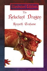 The Reluctant Dragon (Illustrated Edition) - Kenneth Grahame - 9781515403302