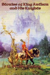 Stories of King Arthur and His Knights - CUTLER,  U Waldo - 9781515403333