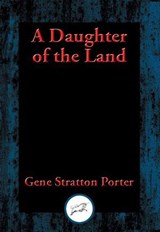 A Daughter of the Land - Gene Stratton Porter - 9781515408499