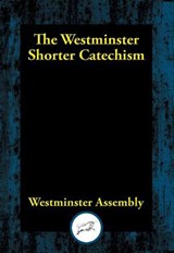 The Westminster Shorter Catechism - Westminster Assembly - 9781515415152