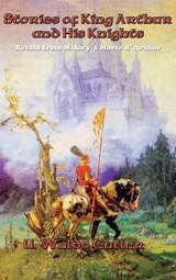 Stories of King Arthur and His Knights - U Waldo Cutler - 9781515421832