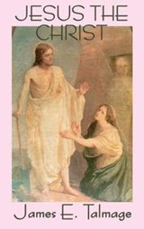 Jesus the Christ - TALMAGE,  James E - 9781515426509