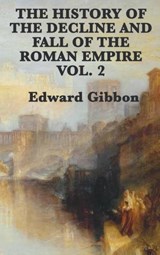 The History of the Decline and Fall of the Roman Empire Vol. 2 - Edward Gibbon - 9781515427759