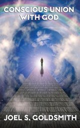 Conscious Union with God - Goldsmith Joel S. Goldsmith - 9781515429234