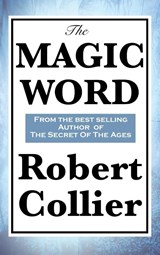 The Magic Word - Robert Collier - 9781515432364