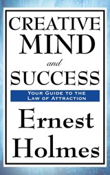 Creative Mind and Success - Dr Ernest Holmes - 9781515435983