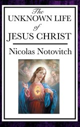 The Unknown Life of Jesus - Nicolas Notovitch - 9781515436232