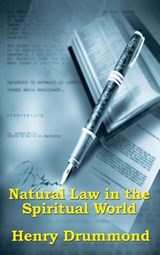 Natural Law in the Spiritual World - Henry Drummond - 9781515437116