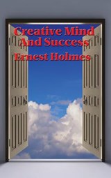 Creative Mind and Success - Dr Ernest Holmes - 9781515437673