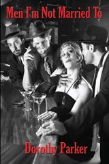 Men I'm Not Married To - Dorothy Parker - 9781515444886