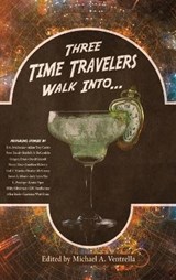 Three Time Travelers Walk Into... - VENTRELLA,  Michael A - 9781515447788