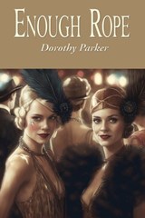Enough Rope - Dorothy Parker - 9781515460190