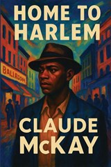 Home to Harlem - Claude McKay - 9781515468639