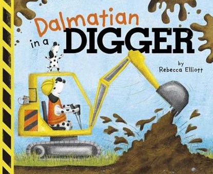 Dalmatian in a Digger, ELLIOTT,  Rebecca - Gebonden - 9781515806844