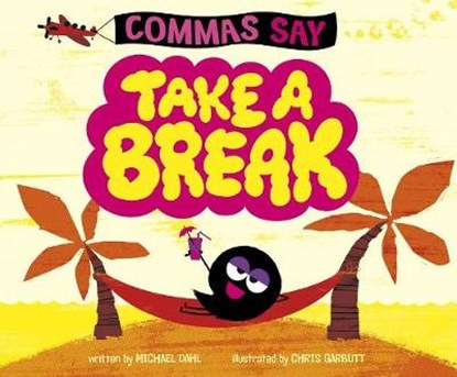 Commas Say "Take a Break", DAHL,  Michael - Paperback - 9781515840558