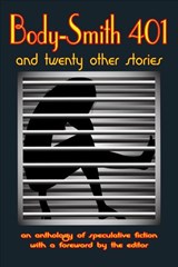 Body-Smith 401 And Twenty Other Stories - K.J. McKenzie et al ; Eduardo Barreto ; Cynthia Becker ; Cathy Bryant ; Christos Callow Jr. ; Barry Charman ; Kenneth B. Chiacchia ; Joe Del Priore ; Charles Finn ; Caroline Jensen ; Dawn Knox ; Joan Bouza Koster ; Jonathan Malory ; K.J. McKenzie ; Teresa - 9781516398270