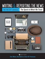 Writing and Reporting the News for the 21st Century - Yumi Wilson ; Grace M. Provenzano ; Gina Baleria - 9781516526789