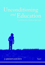 Unconditioning and Education, Vol. I - KRISHNAMURTI,  J. (J. Krishnamurti) - 9781517401061