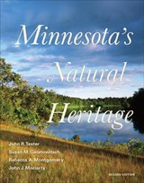 Minnesota's Natural Heritage - John R. Tester ; Susan M. Galatowitsch ; Rebecca A. Montgomery ; John J. Moriarty - 9781517903572