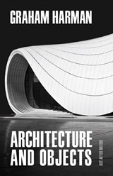 Architecture and Objects - Graham Harman - 9781517908522