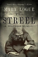 The Streel: A Deadwood Mystery - Mary Logue - 9781517908607