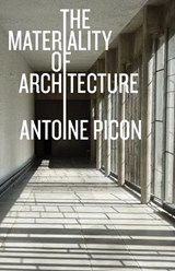 The Materiality of Architecture - Antoine Picon - 9781517909475