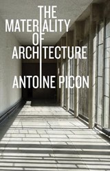 The Materiality of Architecture - Antoine Picon - 9781517909482