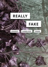 Really Fake - Alexandra Juhasz ; Ganaele Langlois ; Nishant Shah - 9781517911010
